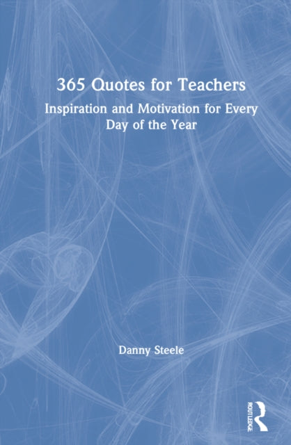Book cover of: 365 Quotes for Teachers. By: Danny Steele