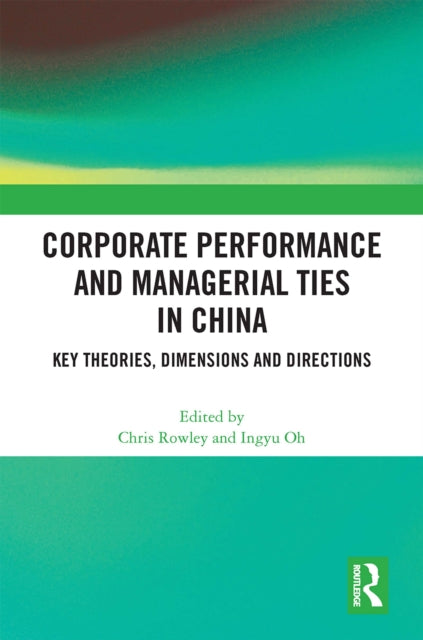 Book cover of: Corporate Performance and Managerial Ties in China. By: Chris Rowley