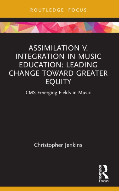 Book cover of: Assimilation v. Integration in Music Education. By: Chris Jenkins