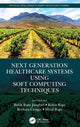 Book cover of: Next Generation Healthcare Systems Using Soft Computing Techniques. By: Rekh Ram Janghel