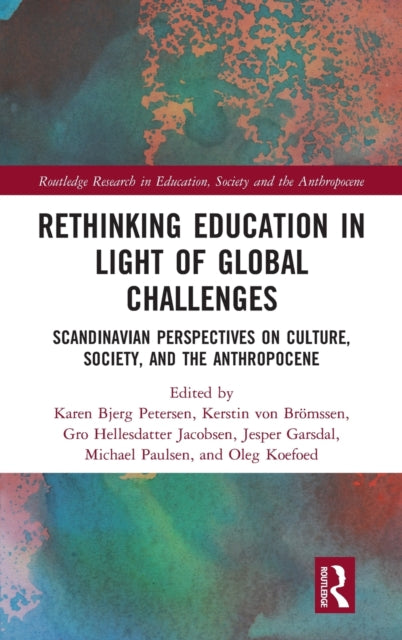 Book cover of: Rethinking Education in Light of Global Challenges. By: Karen Bjerg Petersen