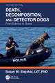 Book cover of: Death, Decomposition, and Detector Dogs. By: Susan M. Stejskal