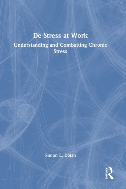 Book cover of: De-Stress at Work. By: Simon L. Dolan