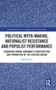 Book cover of: Political Myth-making, Nationalist Resistance and Populist Performance. By: Mark Nartey