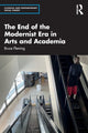 Book cover of: End of the Modernist Era in Arts and Academia