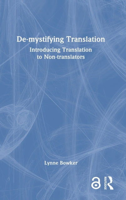 Book cover of: De-mystifying Translation. By: Lynne Bowker