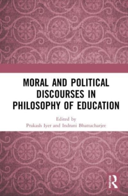 Book cover of: Moral and Political Discourses in Philosophy of Education. By: Prakash Iyer