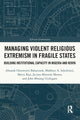 Book cover of: Managing Violent Religious Extremism in Fragile States. By: Abosede Omowumi Babatunde