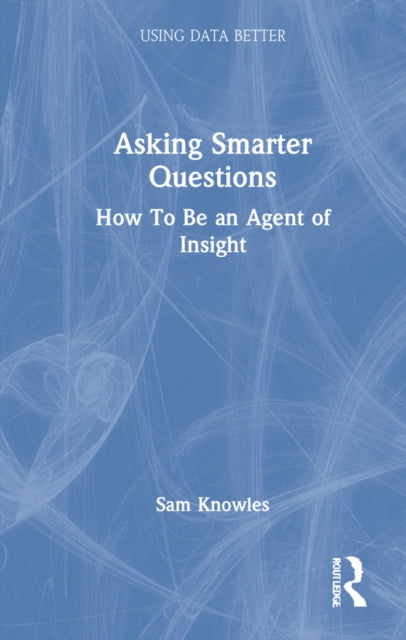Book cover of: Asking Smarter Questions. By: Sam Knowles