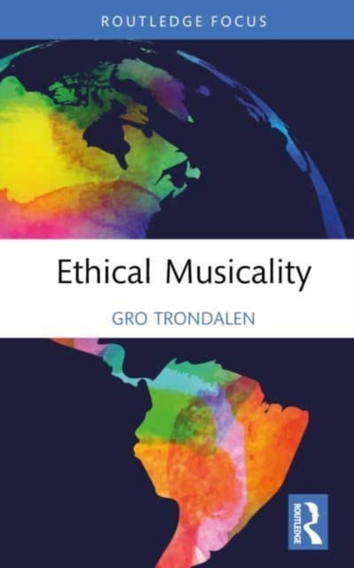 Book cover of: Ethical Musicality. By: Gro Trondalen