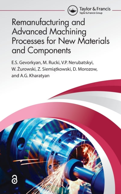 Book cover of: Remanufacturing and Advanced Machining Processes for New Materials and Components. By: E. S. Gevorkyan