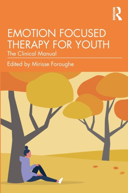 Book cover of: Emotion Focused Therapy for Youth. By: Mirisse Foroughe