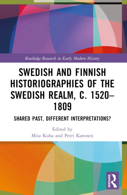 Book cover of: Swedish and Finnish Historiographies of the Swedish Realm, c. 1520–1809