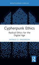 Book cover of: Cypherpunk Ethics. By: Patrick D. Anderson