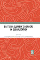 Book cover of: British Columbia’s Borders in Globalization. By: Nicole Bates-Eamer