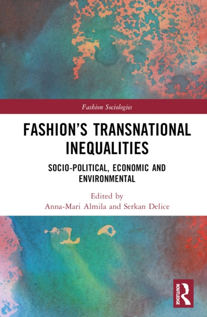 Book cover of: Fashion’s Transnational Inequalities. By: Anna-Mari Almila