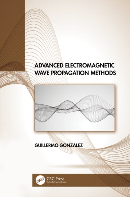 Book cover of: Advanced Electromagnetic Wave Propagation Methods. By: Guillermo Gonzalez