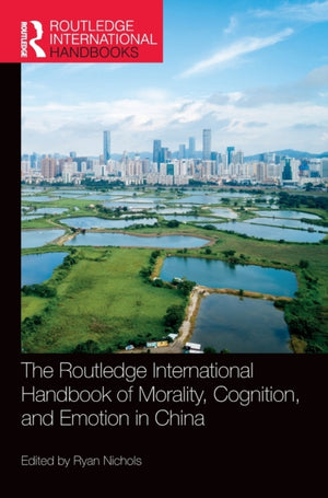 Routledge International Handbook of Morality, Cognition, and Emotion in China