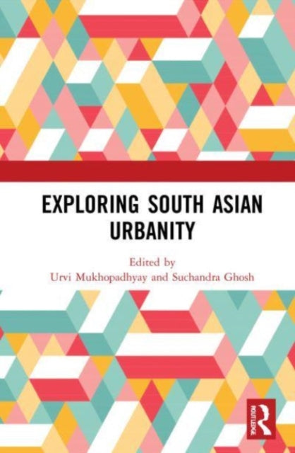 Book cover of: Exploring South Asian Urbanity. By: Suchandra Ghosh