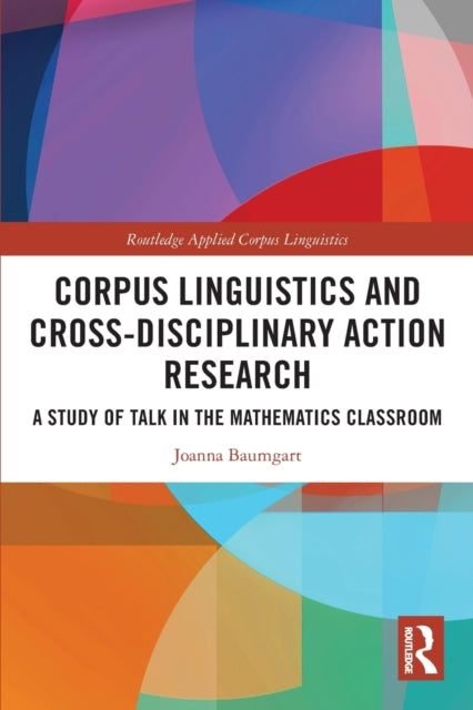 Book cover of: Corpus Linguistics and Cross-Disciplinary Action Research. By: Joanna Baumgart