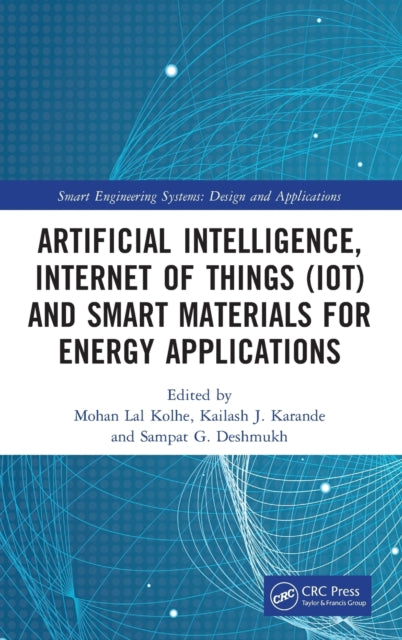 Book cover of: Artificial Intelligence, Internet of Things (IoT) and Smart Materials for Energy Applications. By: Mohan Lal Kolhe