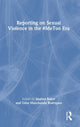 Book cover of: Reporting on Sexual Violence in the #MeToo Era. By: Andrea Baker