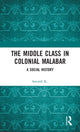 Book cover of: Middle Class in Colonial Malabar. By: Sreejith K