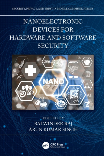 Book cover of: Nanoelectronic Devices for Hardware and Software Security. By: Arun Kumar Singh