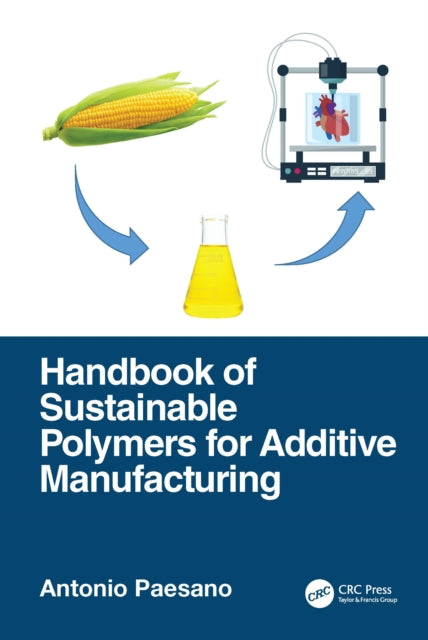 Book cover of: Handbook of Sustainable Polymers for Additive Manufacturing. By: Antonio Paesano