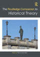 Book cover of: Routledge Companion to Historical Theory. By: Chiel van den Akker