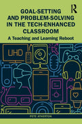 Goal-Setting and Problem-Solving in the Tech-Enhanced Classroom