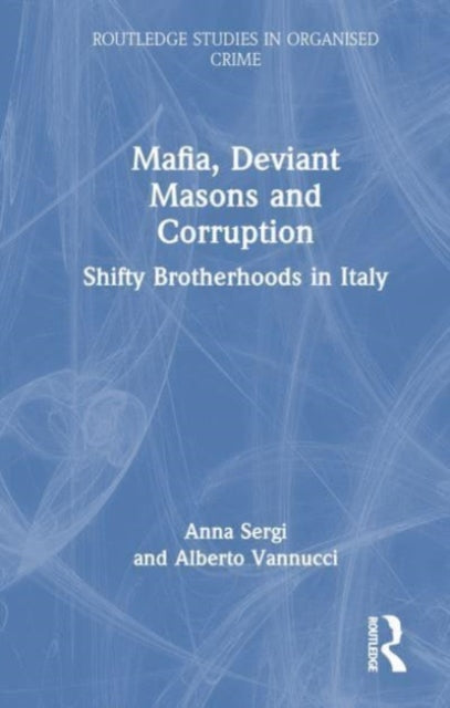 Book cover of: Mafia, Deviant Masons and Corruption. By: Anna Sergi