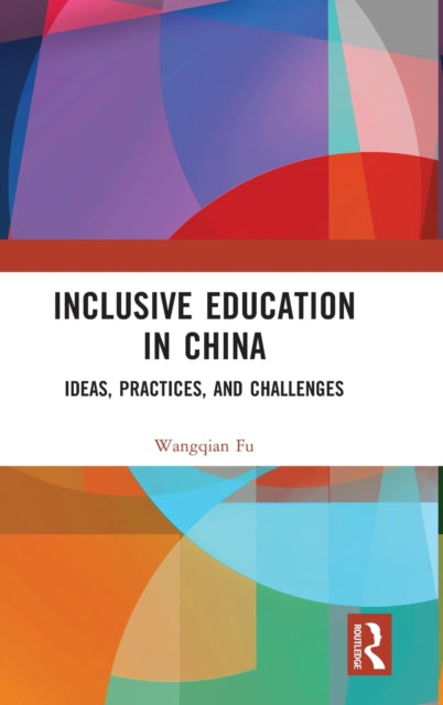 Book cover of: Inclusive Education in China. By: Wangqian Fu