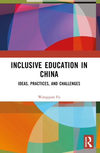 Book cover of: Inclusive Education in China. By: Wangqian Fu
