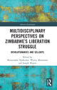 Book cover of: Multidisciplinary Perspectives on Zimbabwe’s Liberation Struggle. By: Munyaradzi Nyakudya
