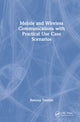 Book cover of: Mobile and Wireless Communications with Practical Use-Case Scenarios. By: Ramona Trestian