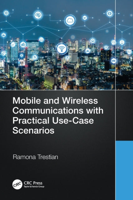 Book cover of: Mobile and Wireless Communications with Practical Use-Case Scenarios. By: Ramona Trestian