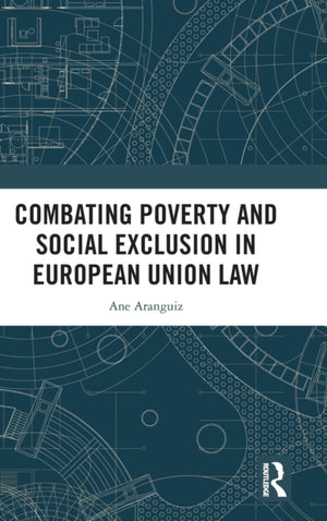 Combating Poverty and Social Exclusion in European Union Law