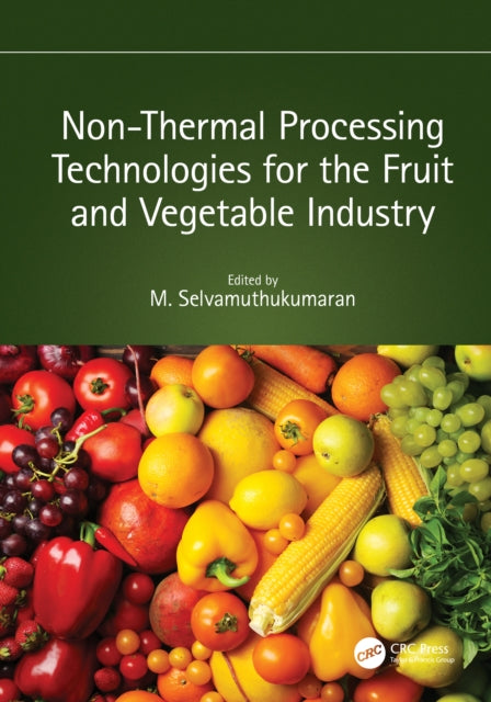Book cover of: Non-Thermal Processing Technologies for the Fruit and Vegetable Industry. By: M. Selvamuthukumaran