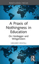 Book cover of: Praxis of Nothingness in Education
