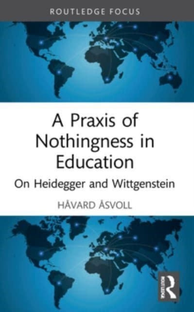 Book cover of: Praxis of Nothingness in Education. By: Håvard Åsvoll