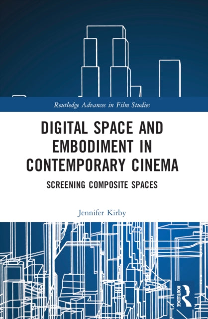 Book cover of: Digital Space and Embodiment in Contemporary Cinema. By: Jennifer Kirby