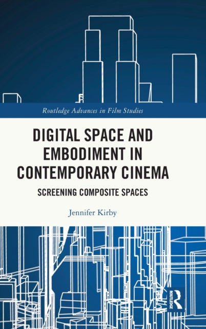 Book cover of: Digital Space and Embodiment in Contemporary Cinema. By: Jennifer Kirby