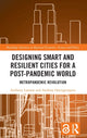 Book cover of: Designing Smart and Resilient Cities for a Post-Pandemic World. By: Anthony Larsson