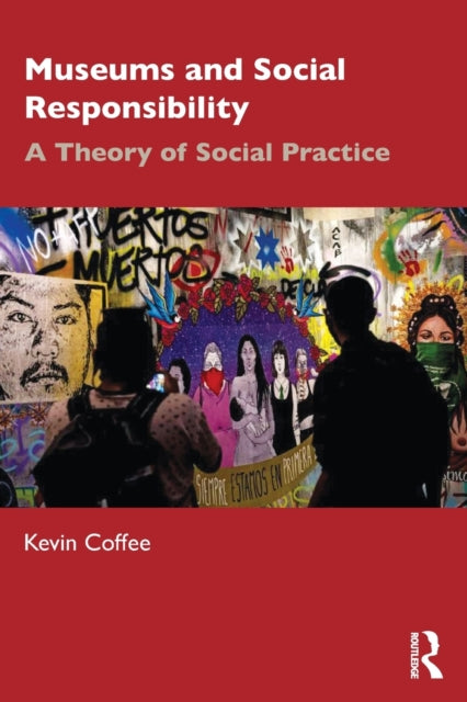 Book cover of: Museums and Social Responsibility. By: Kevin Coffee