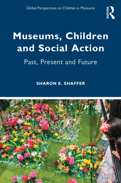 Book cover of: Museums, Children and Social Action. By: Sharon E. Shaffer
