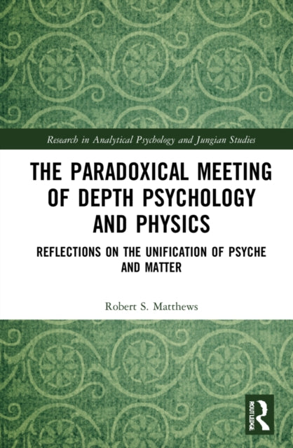 Book cover of: Paradoxical Meeting of Depth Psychology and Physics. By: Robert S. Matthews