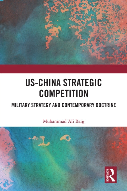 Book cover of: US-China Strategic Competition. By: Muhammad Ali Baig