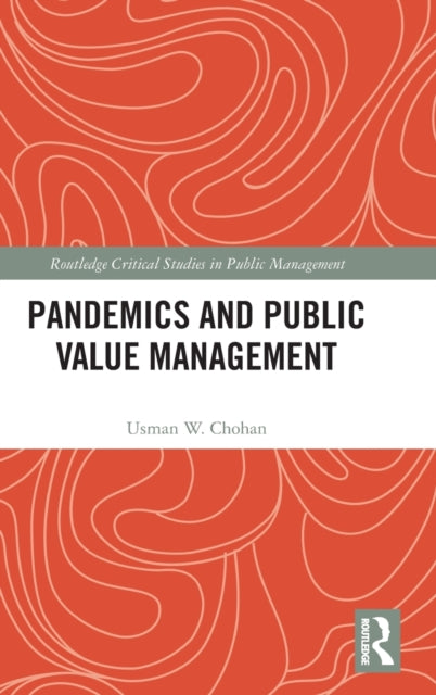 Book cover of: Pandemics and Public Value Management. By: Usman W. Chohan