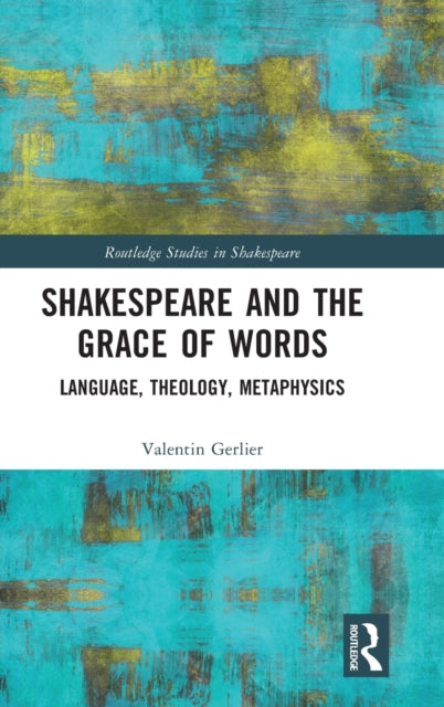 Book cover of: Shakespeare and the Grace of Words. By: Valentin Gerlier